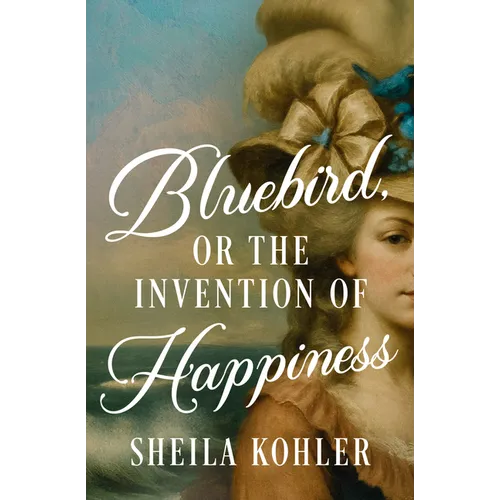Bluebird, or the Invention of Happiness - Paperback