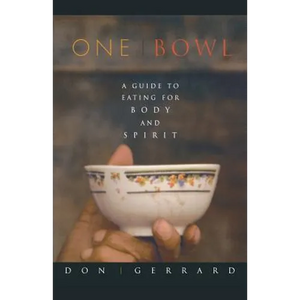 One Bowl: A Guide to Eating for Body and Spirit - Paperback