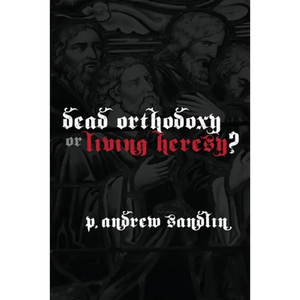 Dead Orthodoxy or Living Heresy? - Paperback