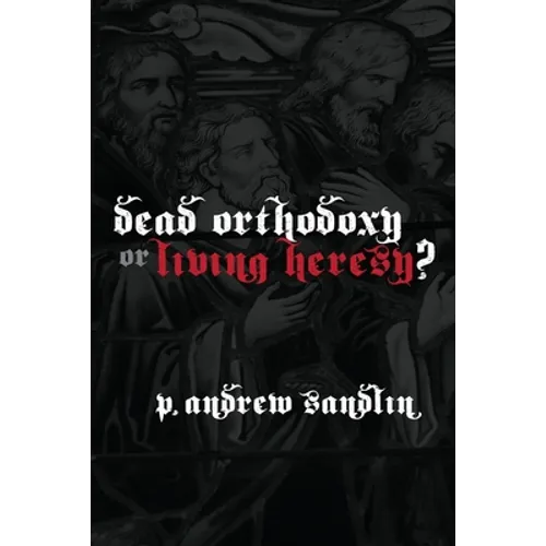 Dead Orthodoxy or Living Heresy? - Paperback