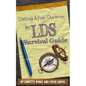 Dating After Divorce: An LDS Survival Guide - Paperback