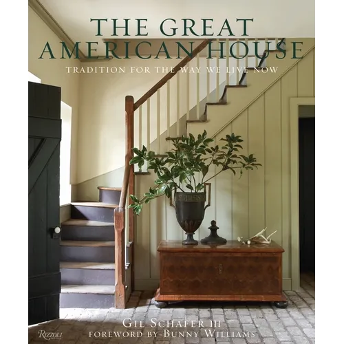 The Great American House: Tradition for the Way We Live Now - Hardcover