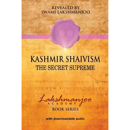 Kashmir Shaivism: The Secret Supreme - Paperback