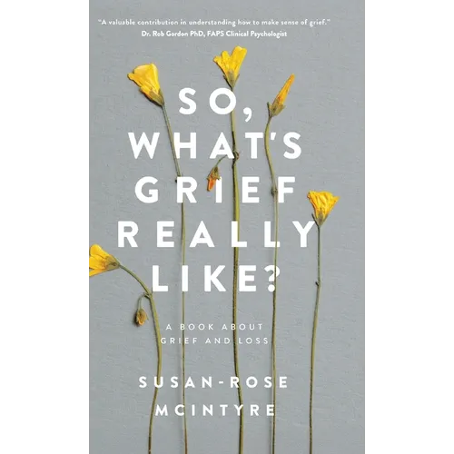 So, What's Grief Really Like?: A Book About Grief and Loss - Hardcover