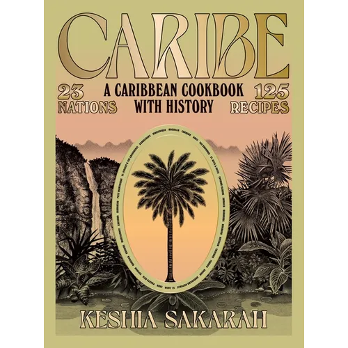 Caribe: A Caribbean Cookbook with History - Hardcover