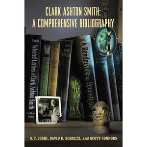 Clark Ashton Smith: A Comprehensive Bibliography - Paperback