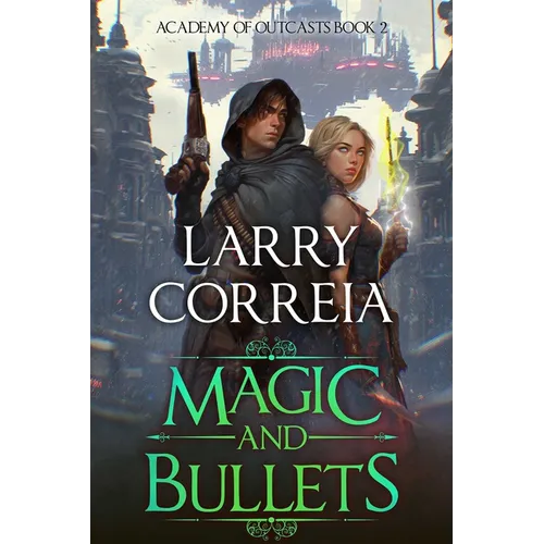 Magic and Bullets (Academy of Outcasts, Book 2) - Paperback