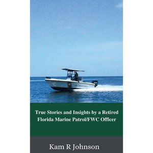 True Stories and Insights by a Retired Florida Marine Patrol/FWC Officer - Hardcover