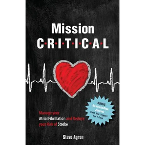 Mission Critical: Manage your Atrial Fibrillation and Reduce your Risk of Stroke - Paperback
