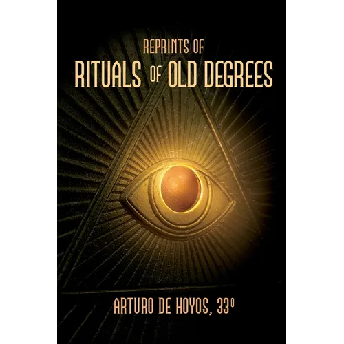 Reprints of Rituals of Old Degrees - Paperback