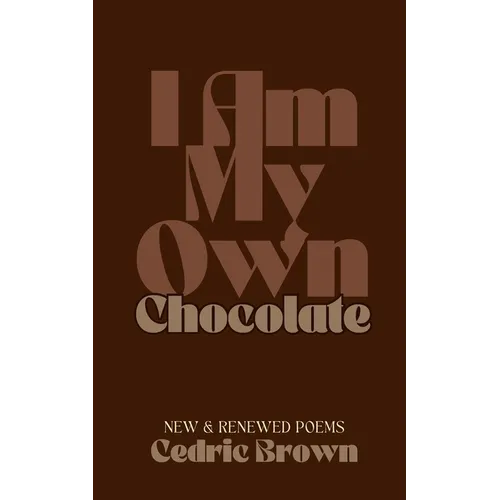 I Am My Own Chocolate: New and Renewed Poems - Paperback