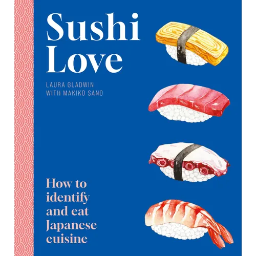Sushi Love: How to Identify and Eat Japanese Cuisine - Paperback