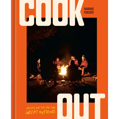 Cook Out: Recipes and Tips for the Great Outdoors [An Outdoor Cookbook] - Hardcover