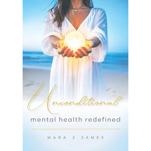 Unconditional: Mental Health Redefined - Paperback