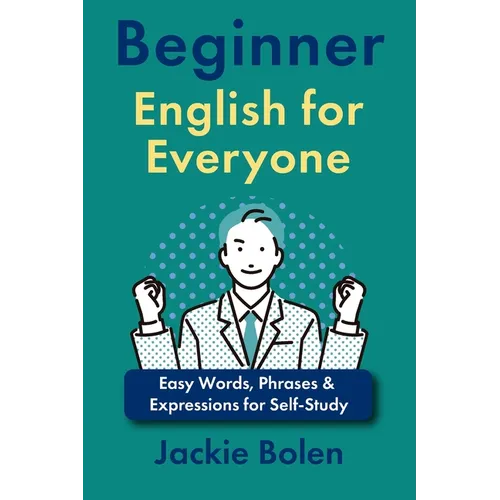 Beginner English for Everyone: Easy Words, Phrases & Expressions for Self-Study - Paperback