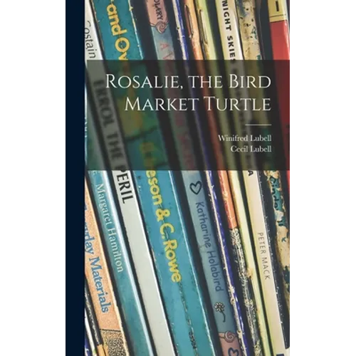 Rosalie, the Bird Market Turtle - Hardcover