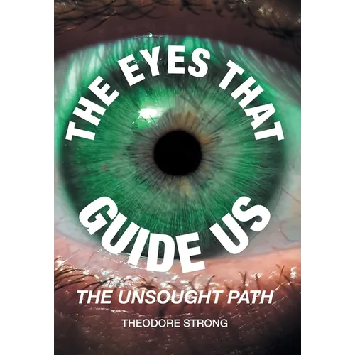 The Eyes that Guide Us: The Unsought Path - Hardcover