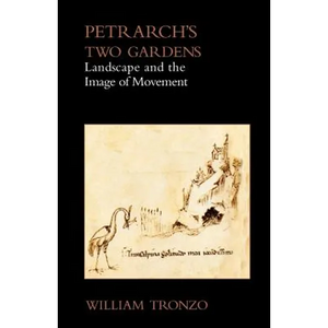 Petrarch's Two Gardens: Landscape and the Image of Movement - Paperback