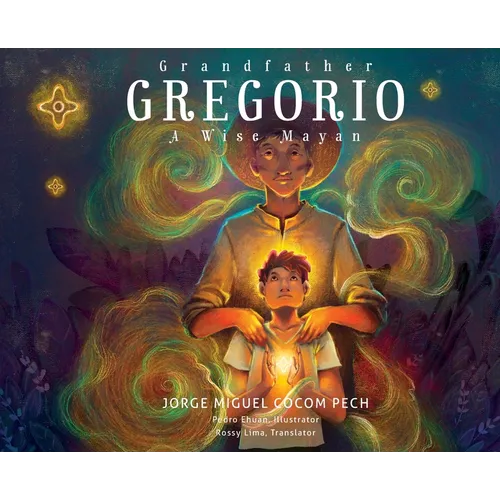 Grandfather Gregorio: A Wise Mayan - Hardcover