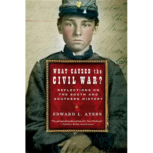 What Caused the Civil War?: Reflections on the South and Southern History - Paperback