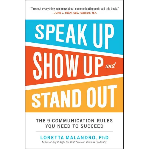Speak Up, Show Up, and Stand Out: The 9 Communication Rules You Need to Succeed - Paperback