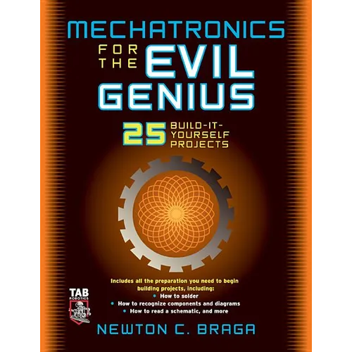 Mechatronics for the Evil Genius: 25 Build-It-Yourself Projects - Paperback