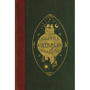 The English and Australian Cookery Book - Paperback