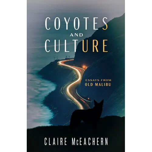 Coyotes and Culture: Essays from Old Malibu - Paperback