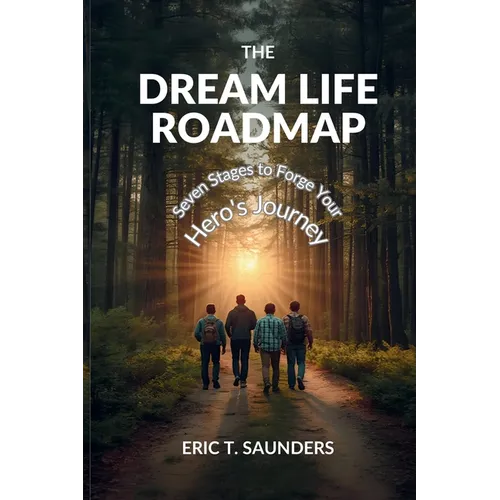The Dream Life Roadmap: Seven Stages to Forge Your Hero's Journey - Paperback