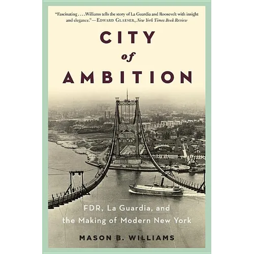 City of Ambition: Fdr, Laguardia, and the Making of Modern New York - Paperback