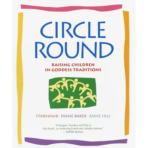 Circle Round: Raising Children in Goddess Traditions - Paperback