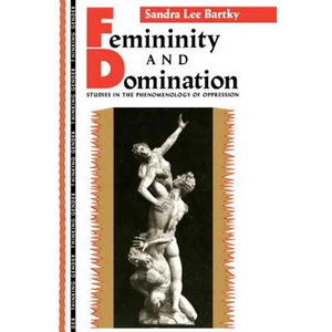 Femininity and Domination: Studies in the Phenomenology of Oppression - Paperback