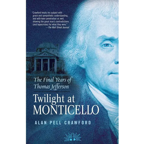 Twilight at Monticello: The Final Years of Thomas Jefferson - Paperback