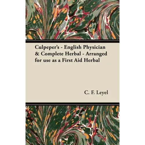 Culpeper's - English Physician & Complete Herbal - Arranged for use as a First Aid Herbal - Paperback