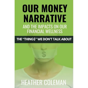 Our Money Narrative and the Impacts on Our Financial Wellness - Paperback