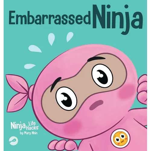 Embarrassed Ninja: A Ninja's Guide to Overcoming Awkward Moments with Confidence - Hardcover