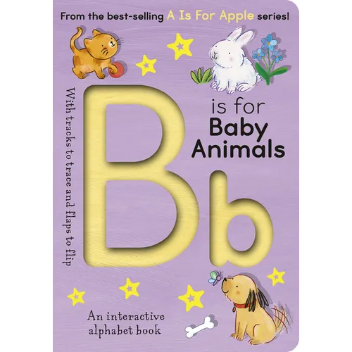 B Is for Baby Animals: An Interactive Alphabet Book - Board Book