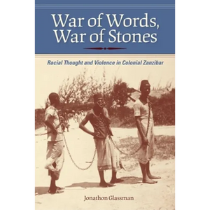 War of Words, War of Stones: Racial Thought and Violence in Colonial Zanzibar - Paperback