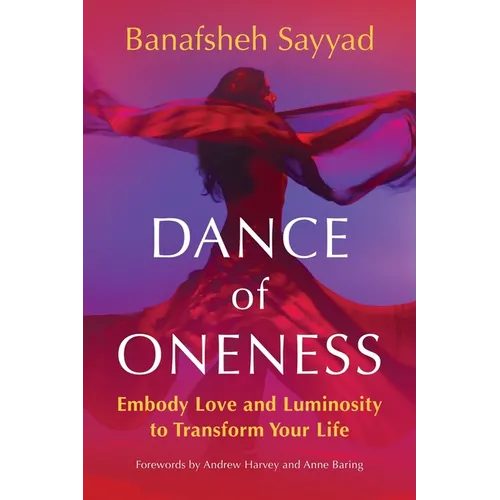 Dance of Oneness: Embody Love and Luminosity to Transform Your Life - Paperback