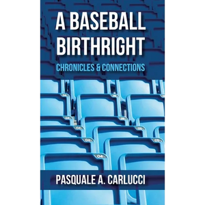 A Baseball Birthright: Chronicles & Connections - Hardcover