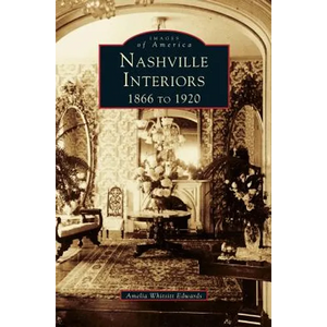 Nashville Interiors: 1866 to 1920 - Hardcover