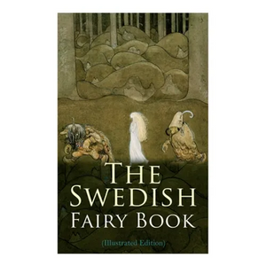The Swedish Fairy Book (Illustrated Edition) - Paperback