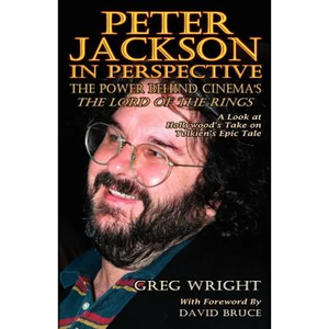 Peter Jackson in Perspective: The Power Behind Cinema's the Lord of the Rings. a Look at Hollywood's Take on Tolkien's Epic Tale. - Paperback