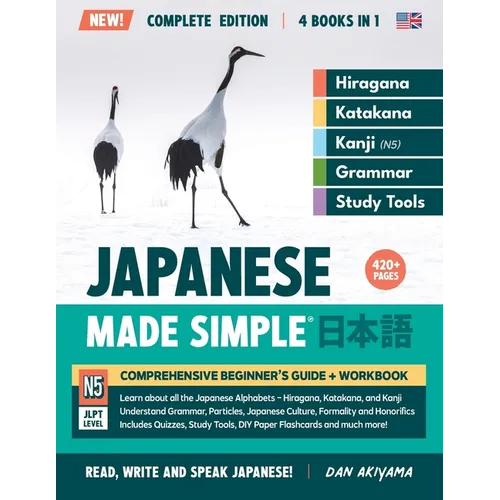 Learning Japanese, Made Simple Beginner's Guide + Integrated Workbook Complete Series Edition (4 Books in 1): Learn how to Read, Write & Speak Japanes - Paperback