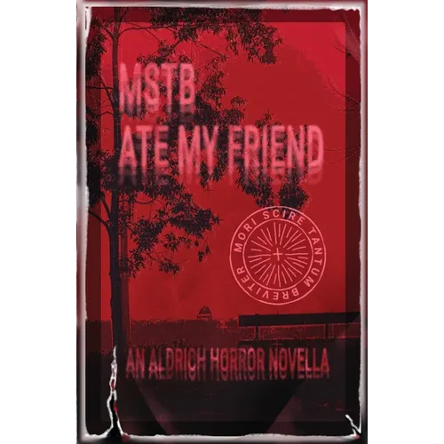 MSTB Ate My Friend: An Aldrich Horror Novella - Paperback