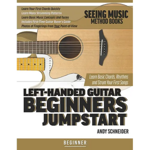 Left-Handed Guitar Beginners Jumpstart: Learn Basic Chords, Rhythms and Strum Your First Songs - Paperback
