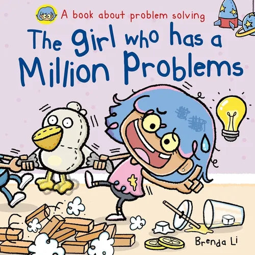 The Girl Who Has A Million Problems: A STEM Story That Teaches Kids to Solve Problems, Manage Big Feelings, Regulate Emotions, and Think Creatively, A - Paperback