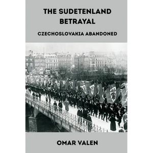 The Sudetenland Betrayal: Czechoslovakia Abandoned - Paperback
