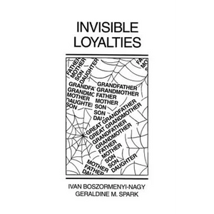 Invisible Loyalties: Reciprocity in Intergenerational Family Therapy - Paperback