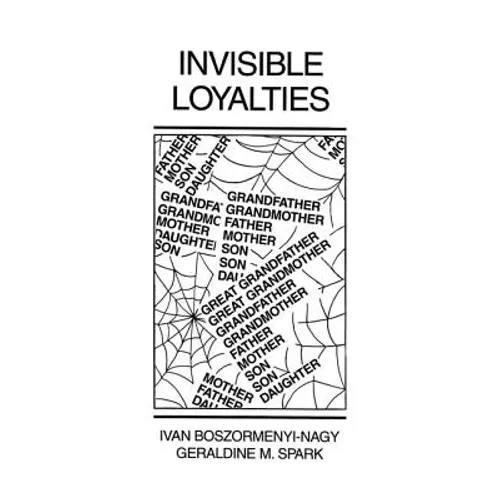 Invisible Loyalties: Reciprocity in Intergenerational Family Therapy - Paperback